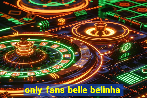 only fans belle belinha
